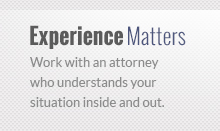 Work with an attorney who understands your situation inside and out.
